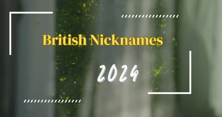 520+ Famous British Nicknames 2024 