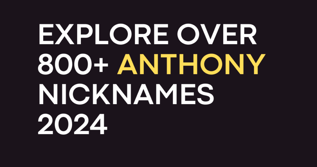 Explore Over 800+ Anthony Nicknames 2024