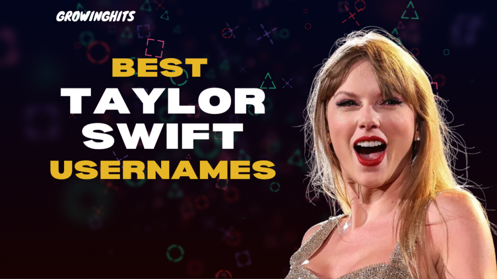 Best Taylor Swift Usernames- Taylor Swift Fan Names Ideas 2024